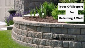 image represents types of sleepers for retaining a wall
