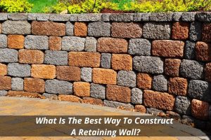 Image presents What Is The Best Way To Construct A Retaining Wall