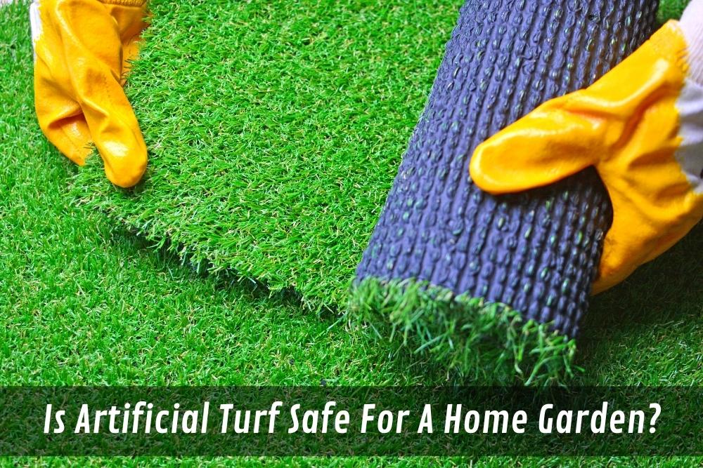 Image presents Is Artificial Turf Safe For A Home Garden