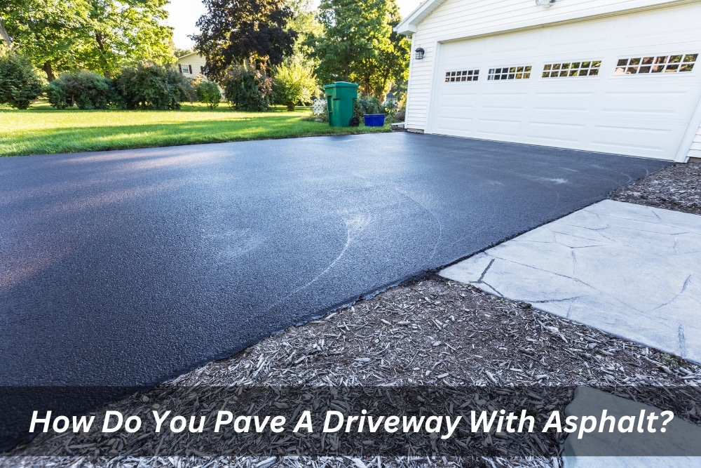 Image presents How Do You Pave A Driveway With Asphalt